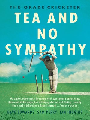 cover image of The Grade Cricketer: Tea and No Sympathy